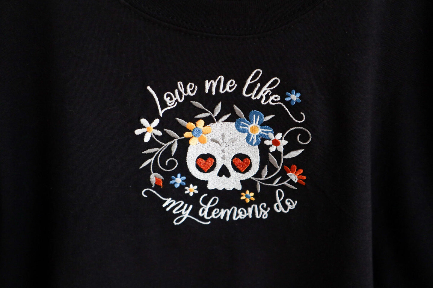Love Me Like My Demons Do Embroidered T-Shirt